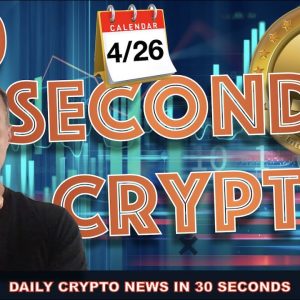 THE BITCOIN AND CRYPTO MARKET IN 30 SECONDS FOR MONDAY 4/26