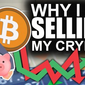 Why I'm Selling My Crypto (#1 Most Asked For Video)